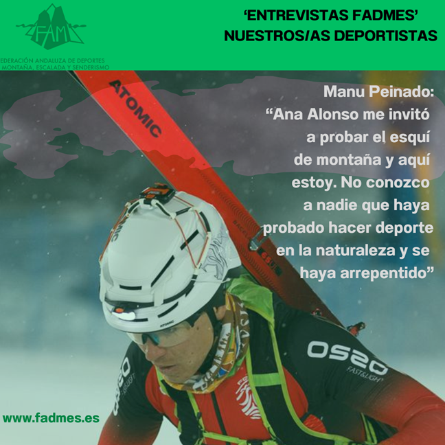 ENTREVISTAS FADMES. MANU PEINADO: “Ana Alonso me invitó a probar el esquí de montaña y aquí estoy. No conozco a nadie que haya probado hacer deporte en la naturaleza y se haya arrepentido”