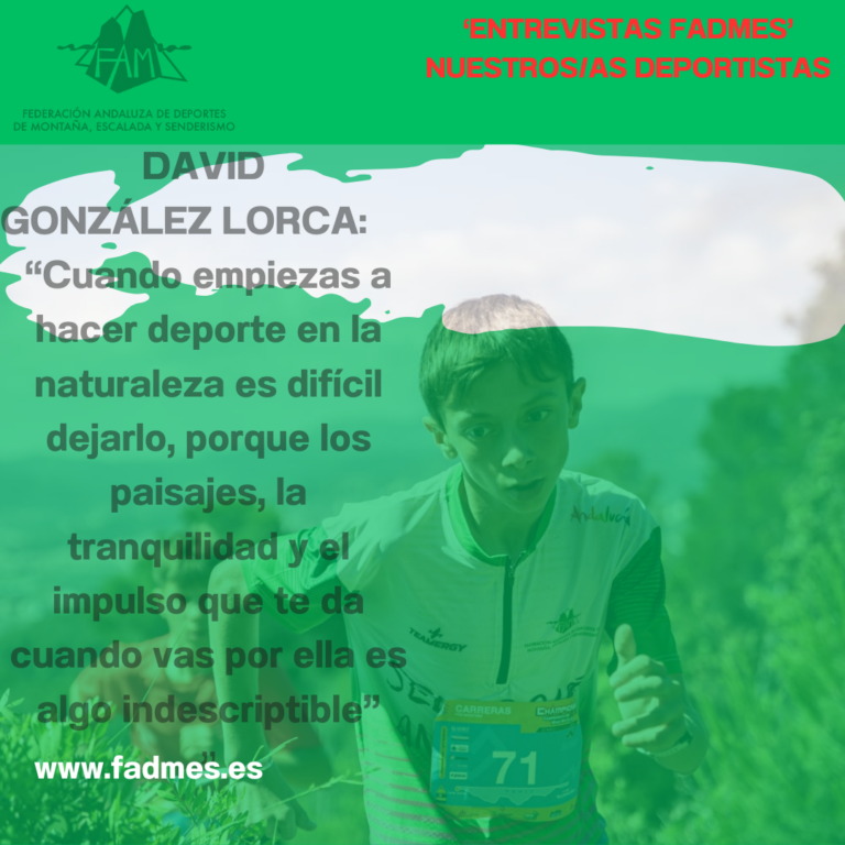 ENTREVISTAS FADMES. David González Lorca: “Cuando empiezas a hacer deporte en la naturaleza es difícil dejarlo, porque los paisajes, la tranquilidad y el impulso que te da cuando vas por ella es algo indescriptible”