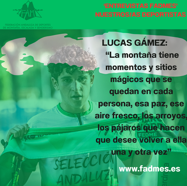 ENTREVISTAS FADMES. LUCAS GÁMEZ ZEA: “La montaña tiene momentos y sitios mágicos que se quedan en cada persona, esa paz, ese aire fresco, los arroyos, los pájaros que hacen que desee volver a ella una y otra vez”