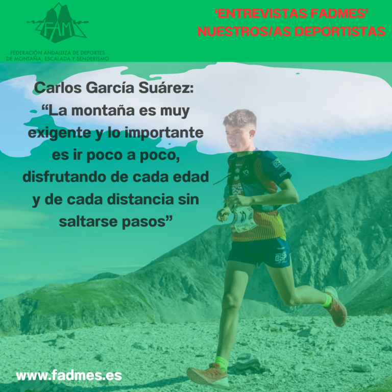 ENTREVISTAS FADMES. Carlos García Suárez: “La montaña es muy exigente y lo importante es ir poco a poco, disfrutando de cada edad y de cada distancia sin saltarse pasos”