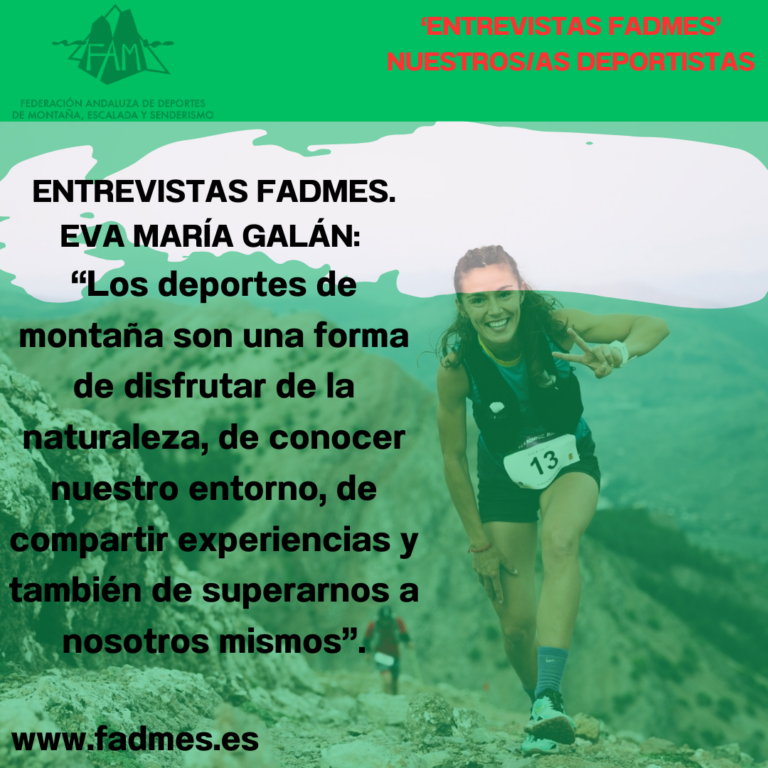 ENTREVISTAS FADMES. EVA MARÍA GALÁN: “Los deportes de montaña son una forma de disfrutar de la naturaleza, de conocer nuestro entorno, de compartir experiencias y también de superarnos a nosotros mismos”
