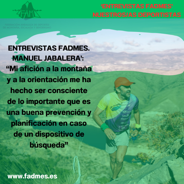 ENTREVISTAS FADMES: Manuel Jabalera Rodríguez: “Mi afición a la montaña y a la orientación me ha hecho ser consciente de lo importante que es una buena prevención y planificación en caso de un dispositivo de búsqueda”